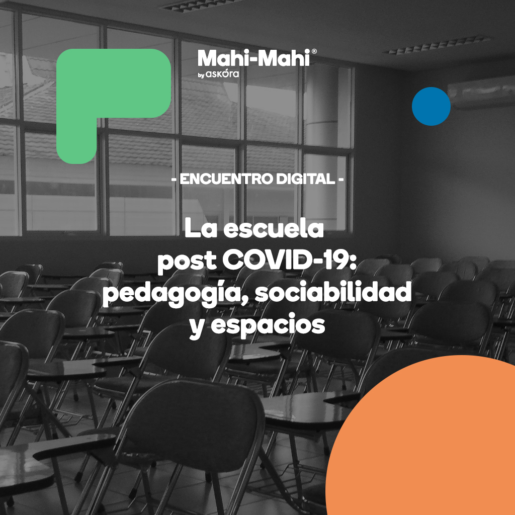 LA ESCUELAS POST COVID-19: pedagogía, sociabilidad y espacios.
